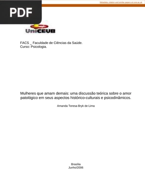 Mulheres que amam demais: uma discussão teórica sobre o amor patológico em seus aspectos histórico-culturais e psicodinâmicos.