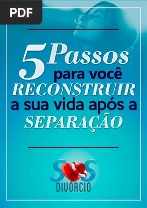 5 Passos para você reconstruir a sua vida após a separação