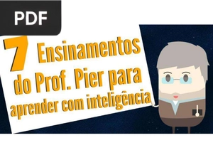 7 Ensinamentos do Prof. Pier para aprender com inteligência (Apresentação)