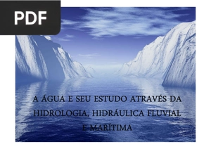 A água e seu estudo através da hidrologia, hidráulica fluvial e marítima (Apresentação)