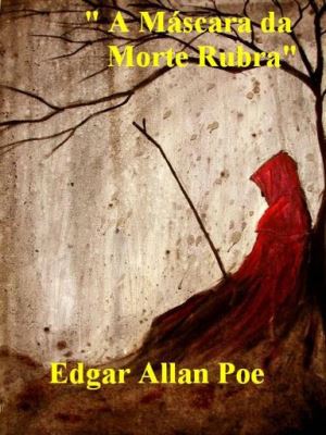 A máscara da morte rubra autor Edgar Allan Poe