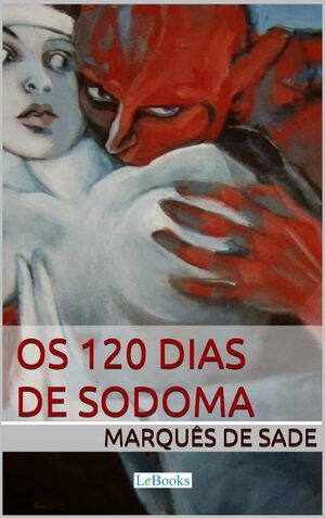 Os 120 Dias de Sodoma autor Marques de Sade