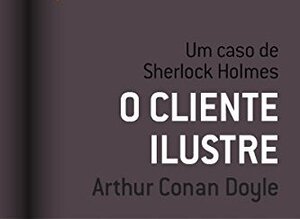 O cliente ilustre autor Arthur Conan Doyle