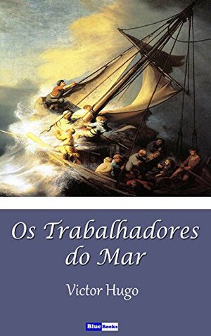 Os Trabalhadores do Mar autor Victor Hugo