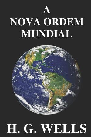 A Nova Ordem Mundial autor H. G. Wells