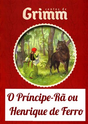 O Príncipe-Rã ou Henrique de Ferro autor Hermanos Grimm