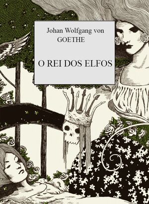 O Rei dos Elfos autor Johan Wolfgang von Goethe