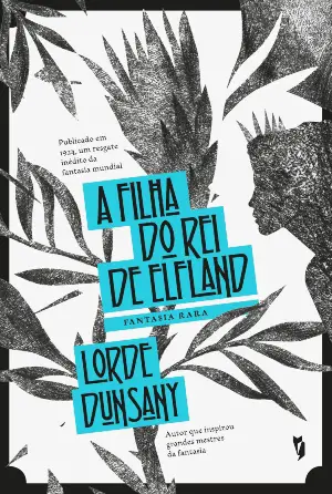 A Filha do Rei de Elfland autor Lord Dunsany