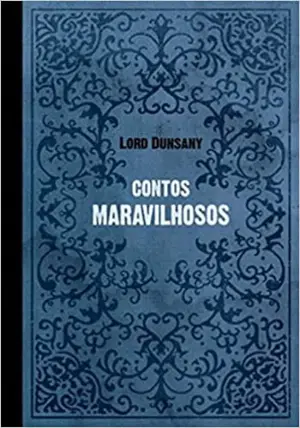 Contos Maravilhosos autor Lord Dunsany