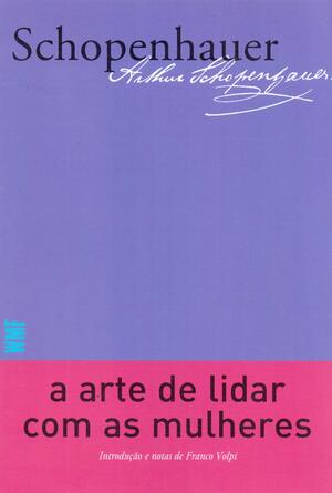 A arte de lidar com as mulheres autor Arthur Schopenhauer