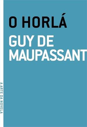 O Horla autor Guy de Maupassant