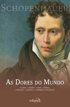 As Dores Do Mundo autor Arthur Schopenhauer