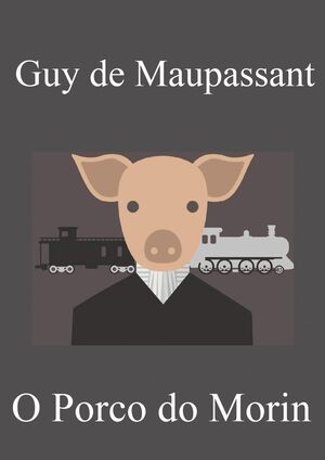 O Porco do Morin autor Guy de Maupassant