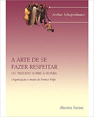 A arte de se fazer respeitar autor Arthur Schopenhauer