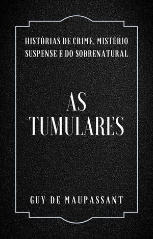 As tumulares autor Guy de Maupassant