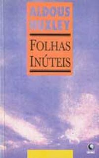 Folhas Inúteis autor Aldous Huxley