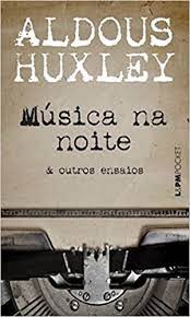Música na noite e outros ensaios autor Aldous Huxley