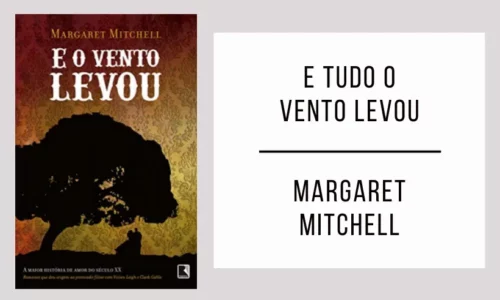 E Tudo o Vento Levou de Margaret Mitchell