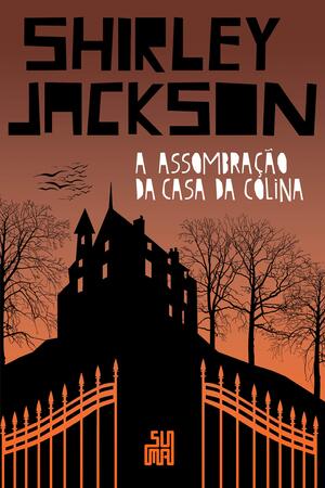 A Assombracao da Casa da Colina - Shirley Jackson