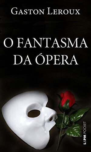 O Fantasma da Opera - Gaston Leroux