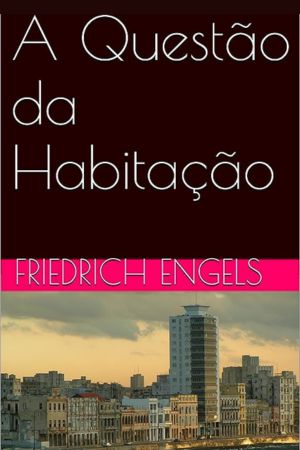 Para a Questão da Habitação autor Frederick Engels