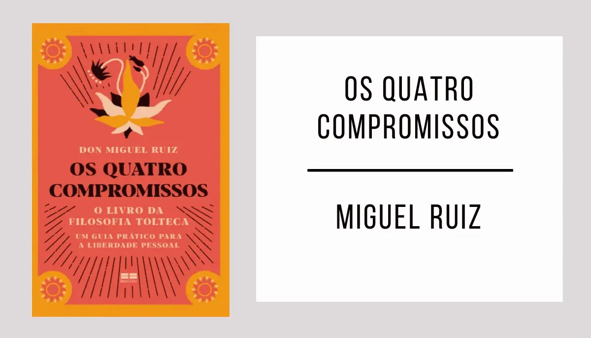 Os Quatro Compromissos de Miguel Ruiz