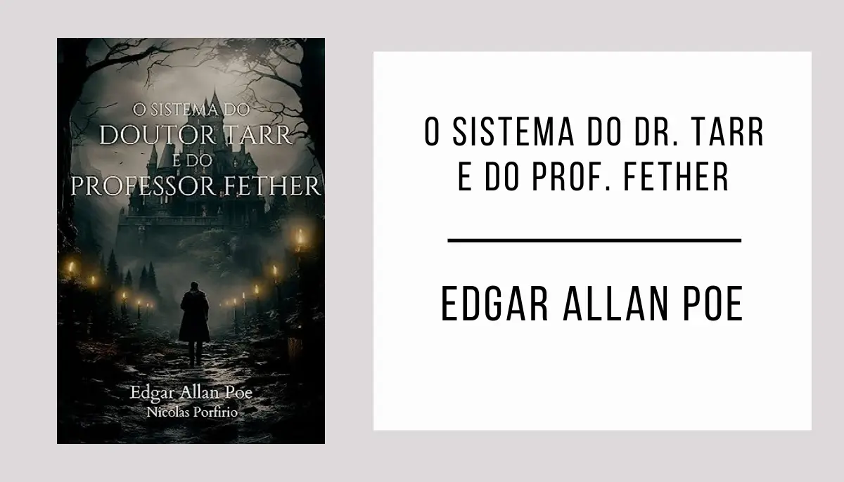 O sistema do Dr. Tarr e do Prof. Fether autor Edgar Allan Poe