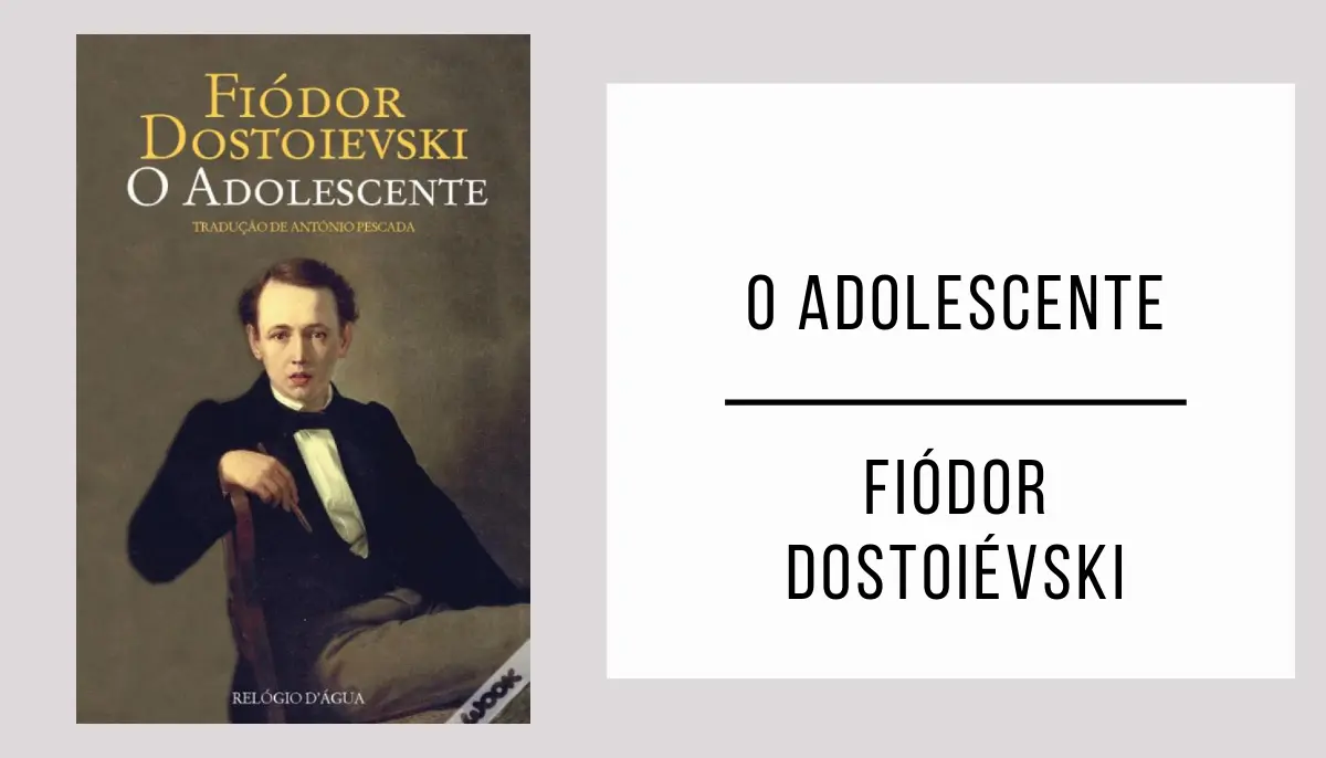 O Adolescente de Fiódor Dostoiévski