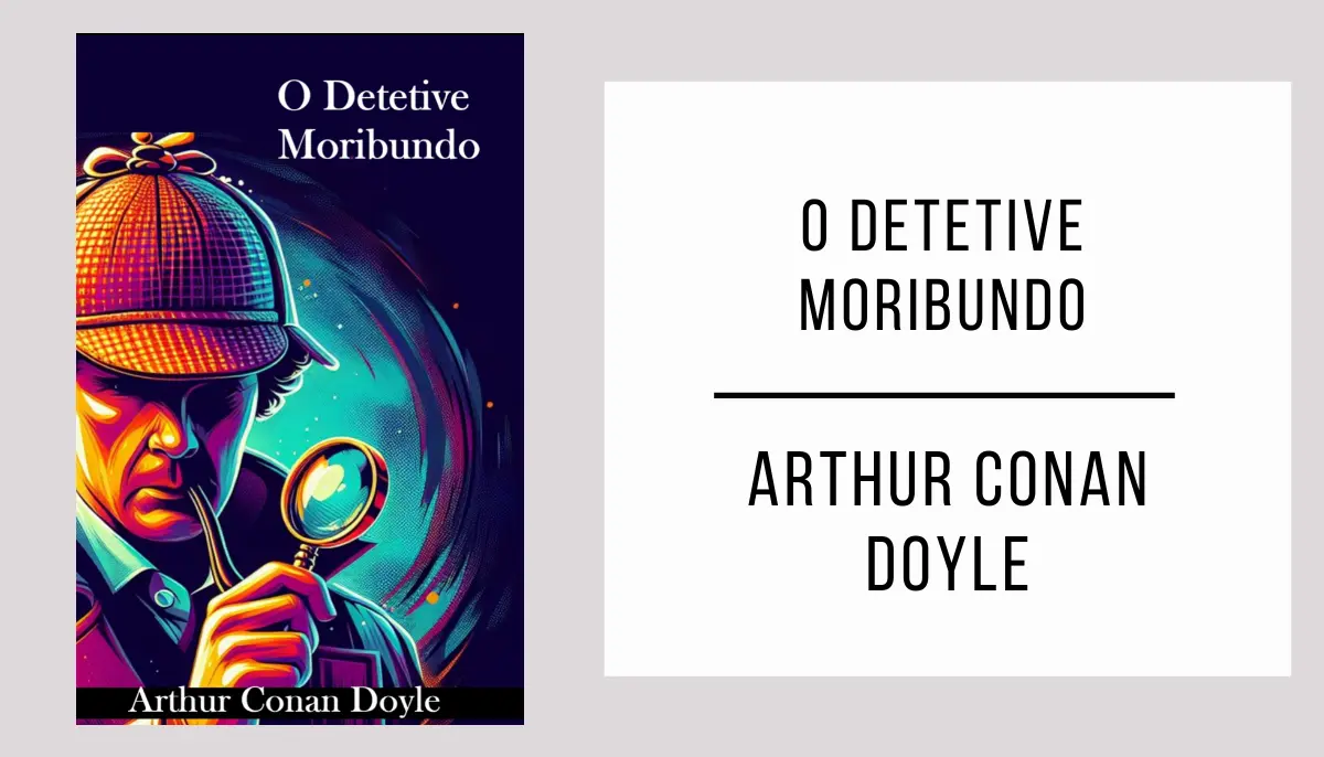 O Detetive Moribundo de Arthur Conan Doyle