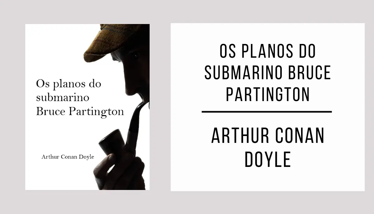 Os planos do submarino Bruce-Partington de Arthur Conan Doyle