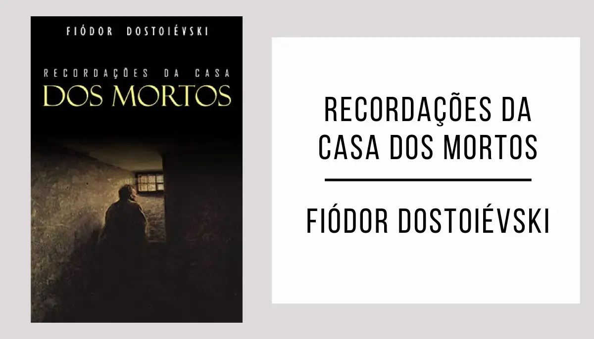 Recordações da Casa dos Mortos de Fiódor Dostoiévski