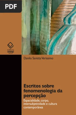 Escritos sobre fenomenologia da percepção: espacialidade, corpo, intersubjetividade e cultura contemporânea
