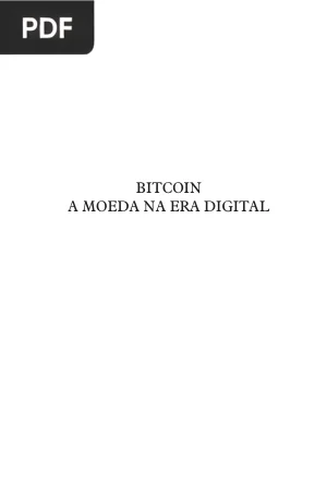 Bitcoin - A Moeda na era Digital